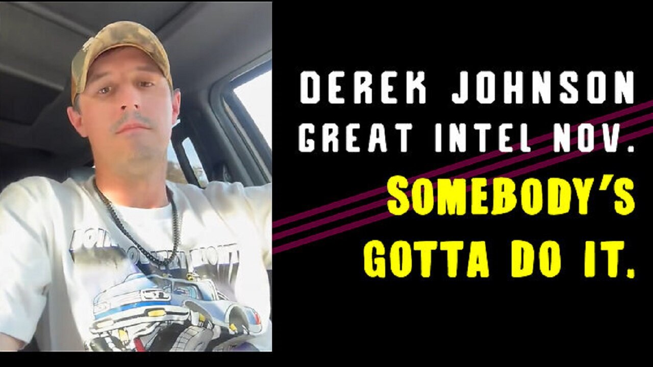 Derek Johnson Great Intel Nov. "Somebody’s Gotta do It."