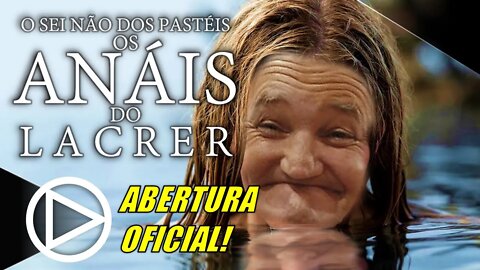 O SEI NÃO DOS PASTÉIS : OS ANÁIS DO LACRER - ABERTURA OFICIAL - HORAPLAY