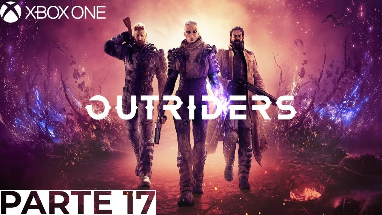 OUTRIDERS - PARTE 17 (XBOX ONE)