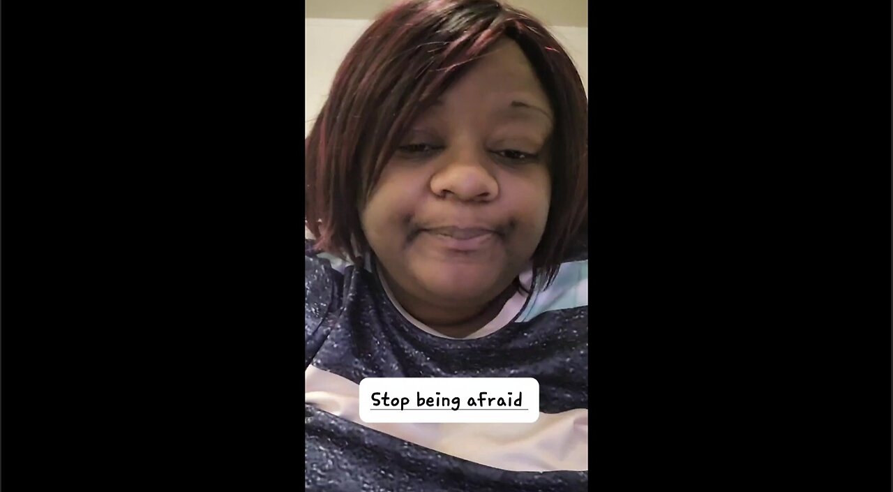 Stop being afraid