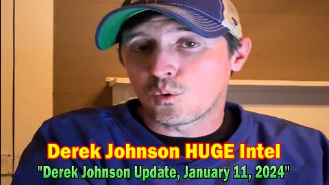 Derek Johnson HUGE Intel: "Derek Johnson Update, January 11, 2024"