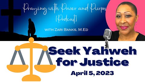 PODCAST: S11E42: Seek Yahweh for Justice | Zari Banks, M.Ed | Apr. 5, 2023 - PWPP