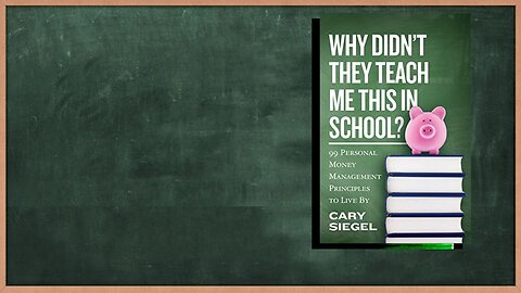 8 Important Lessons from the Book "Why Didn't They Teach Me This in School" by Cary Siegel