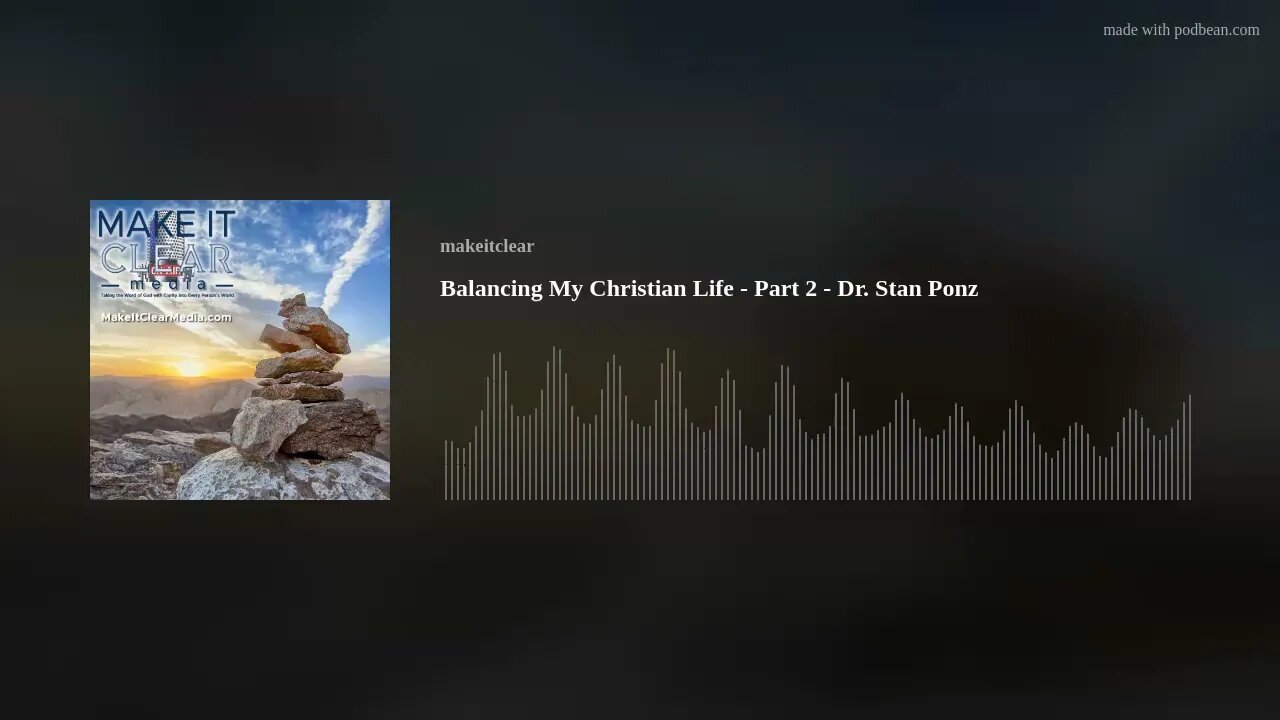 Balancing My Christian Life - Part 2 - Dr. Stan Ponz