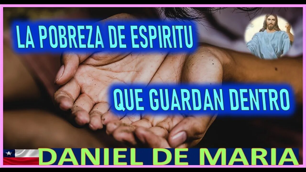 LA POBREZA DE ESPIRITU QUE GUARDAN DENTRO - MENSAJE DE JESUCRISTO REY A DANIEL DE MARIA