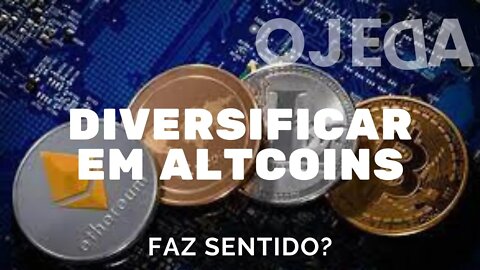 Diversificação em ALTCOINS faz sentido?