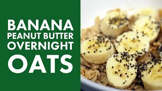 Banana Peanut Butter Overnight Oats