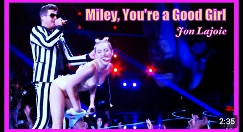 Miley, You're a Good Girl (Jon Lajoie)