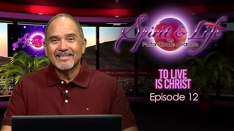 Spirit & Life Episode 011 "To Live is Christ " (10-04-23)