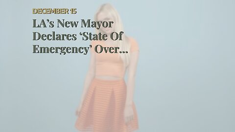 LA’s New Mayor Declares ‘State Of Emergency’ Over Homelessness