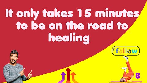 It only takes 15 minutes to be on the road to healing