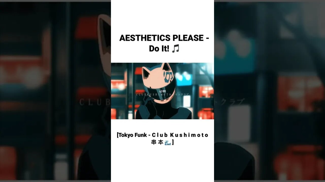 AESTHETICS PLEASE - Do It! [C l u b K u s h i m o t o 串 本 🌊📼 #shorts]