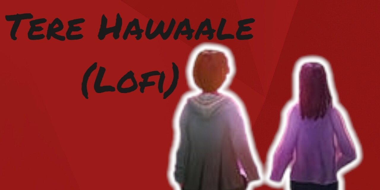 Tere Hawaale Lofi | tere hawale lofi | lofi | arijit singh |