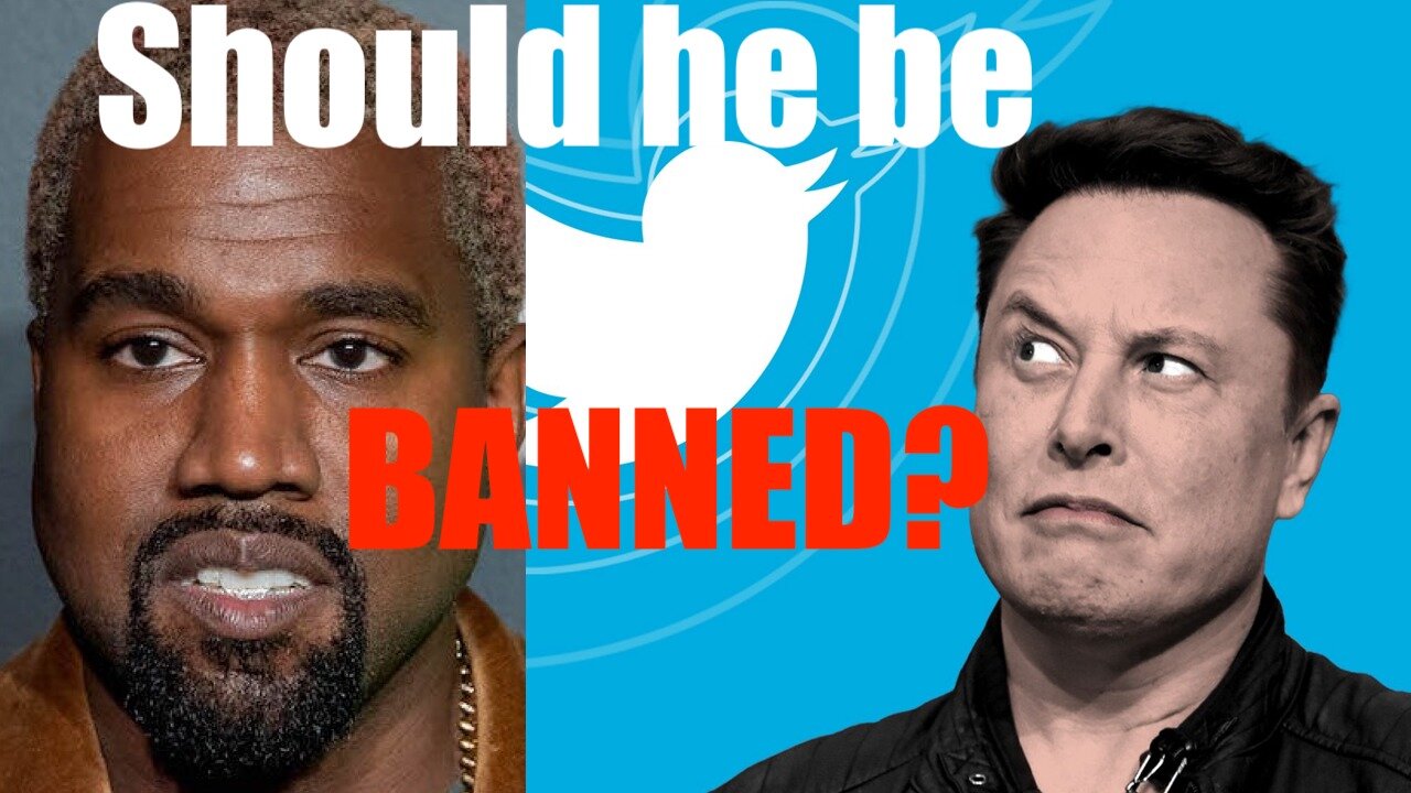 Should Elon Have Banned Kanye off of Twiiter??