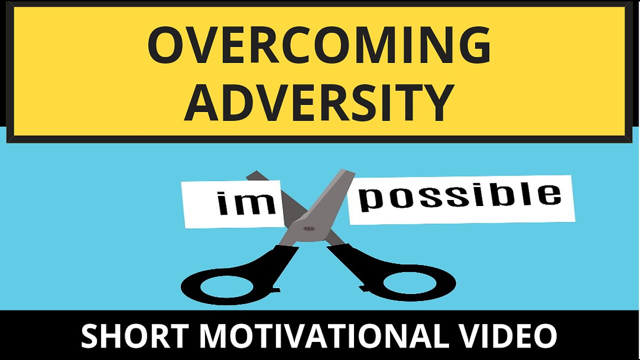 Overcoming Adversity (short motivational video)