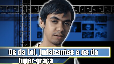 Os da Lei, judaizantes e os da hiper-graça