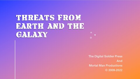 The Threats from Earth & the Galaxy - Part 2
