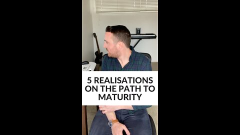 5 realisations on the path to maturity