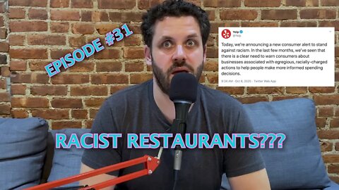 Episode 31 - Racist Restaurants (Full Episode)