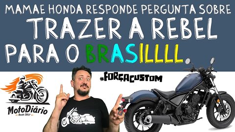 MAMÃE HONDA responde a pergunta sobre trazer a Rebel para o Brasil