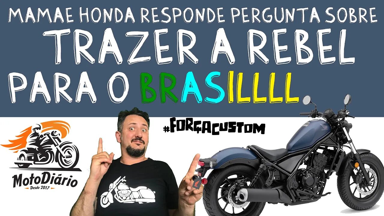 MAMÃE HONDA responde a pergunta sobre trazer a Rebel para o Brasil