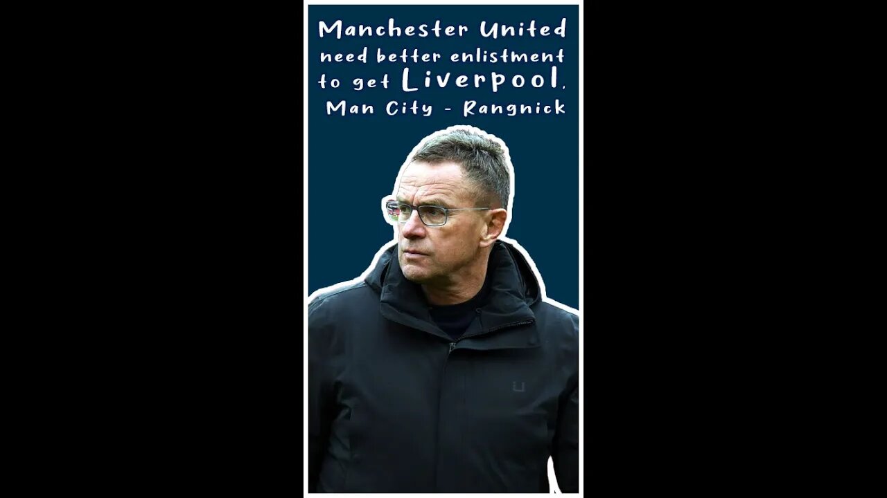 Manchester United need better enlistment to get Liverpool, Man City - Rangnick #shorts