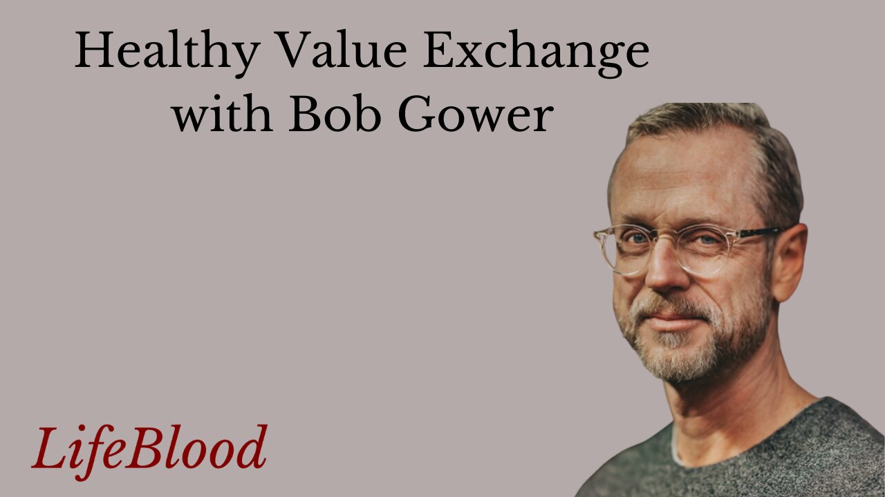 Healthy Value Exchange with Bob Gower