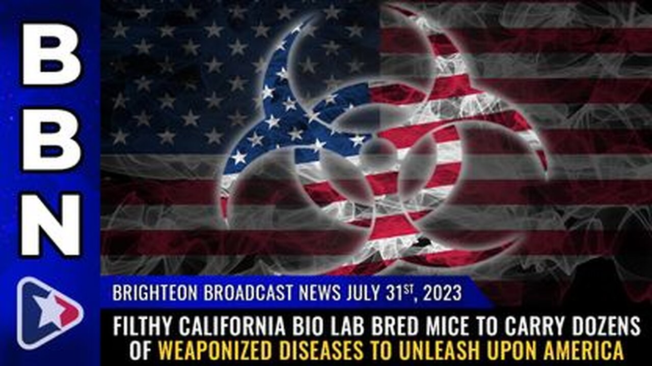 07-31-23 BBN - California Bio Lab Bred Mice to Carry Dozens of WEAPONIZED DISEASES