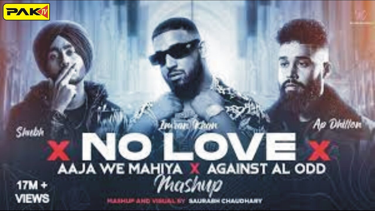 No Love Aaja We Mahiya - Against All Odd - Mashup