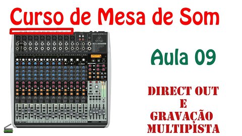 Aula 09 - Direct Out e Gravação Multipista - Curso de mesa de som