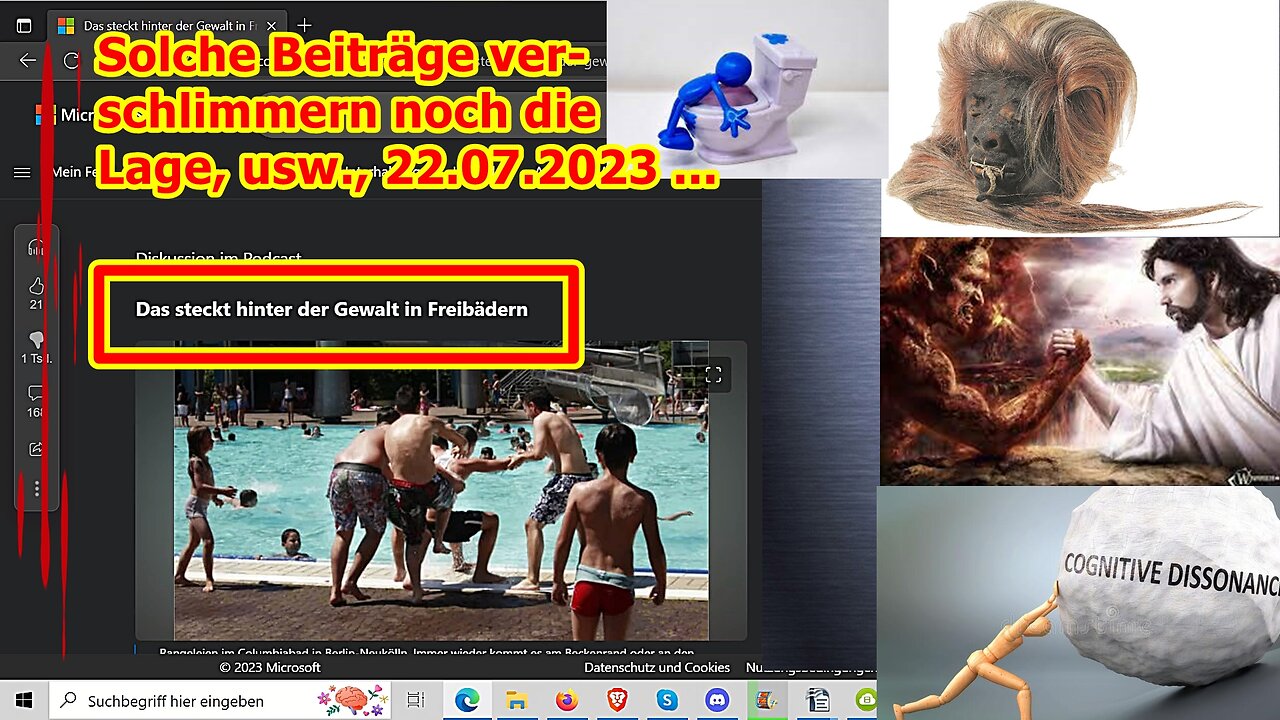 Solche beschissenen Beiträge verschlimmern die Sache nur noch, usw., 22.07.2023 ...