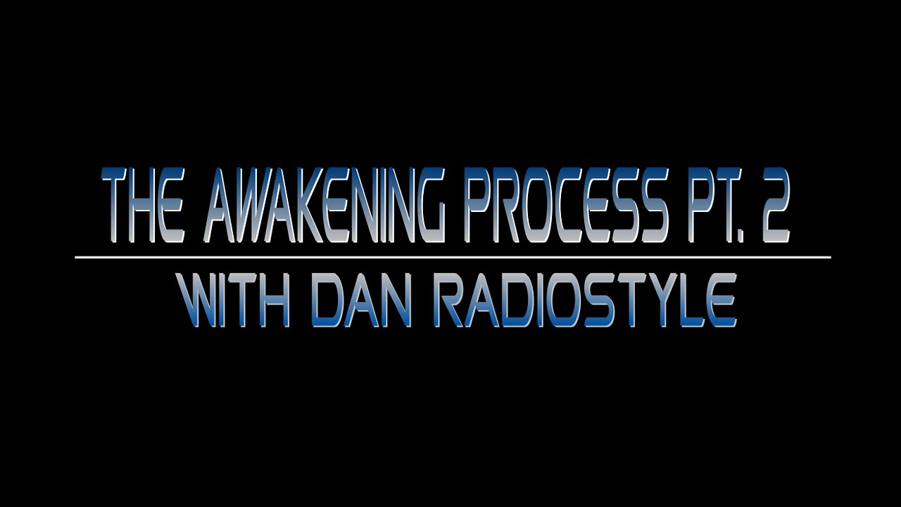 The Awakening Process Pt.2 with Dan RadioStyle