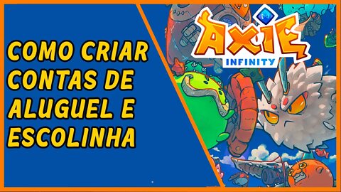 Como criar contas e aluguel/escolinha em Axie Infinity!