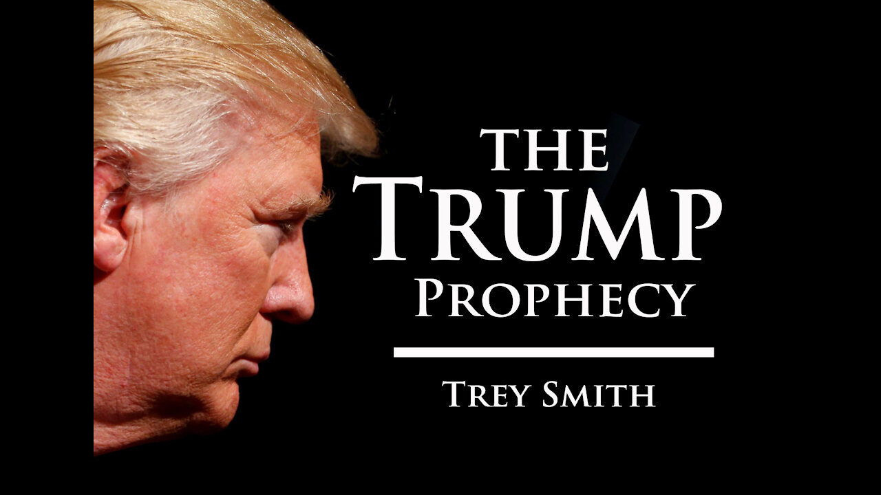 Trump Prophecy | Trey Smith