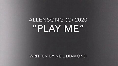 AllenSong ~ “Play Me” (wrtten by Neil Diamond)