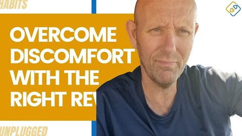 Overcome Discomfort With The Right Reward