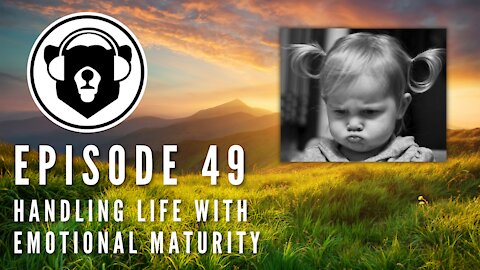 Bearing Up Episode 49 - Handling Life With Emotional Maturity