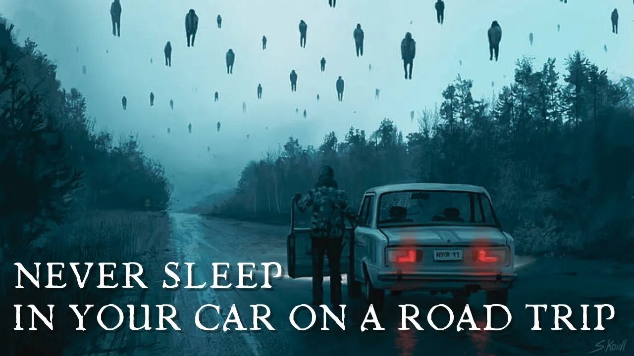 Never Sleep In Your Car On A Road Trip - True Scary Stories