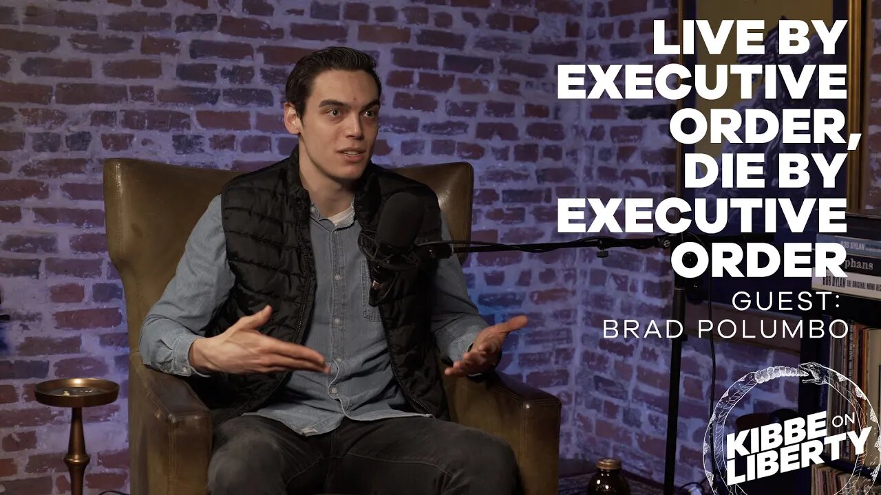 Live by Executive Order, Die by Executive Order | Guest: Brad Polumbo | Ep 107