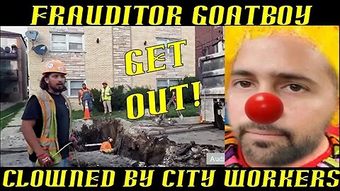 Frauditor GoatBoy Clowned by Water DEPT Workers!