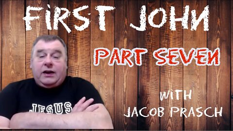 First John Part 7 - Zoom Bible Study With Jacob Prasch