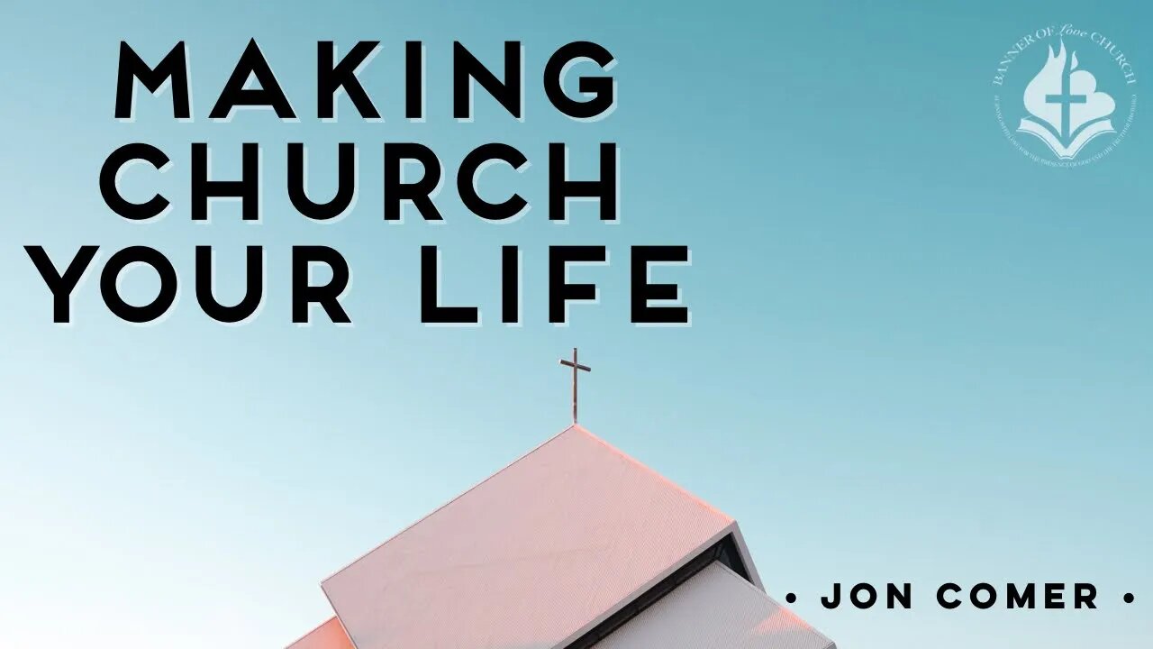 Making Church Your Life - Jon Comer - January 3rd 2021