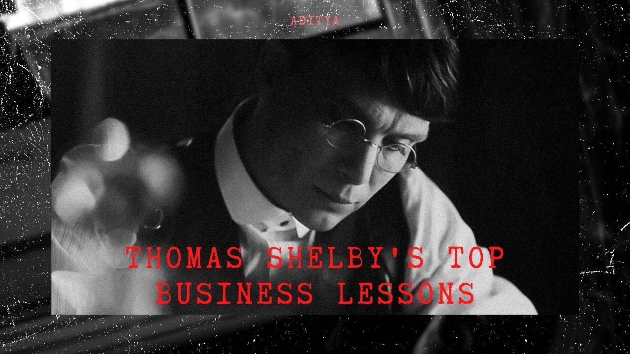 Thomas Shelby: Keys To Business Success