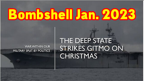 Deep State Strikes GITMO on Jan 2023.