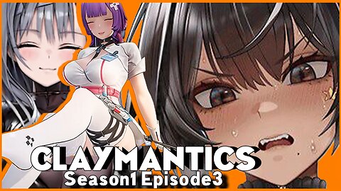 Waifus & Addiction - CLAYMANTICS S1E3