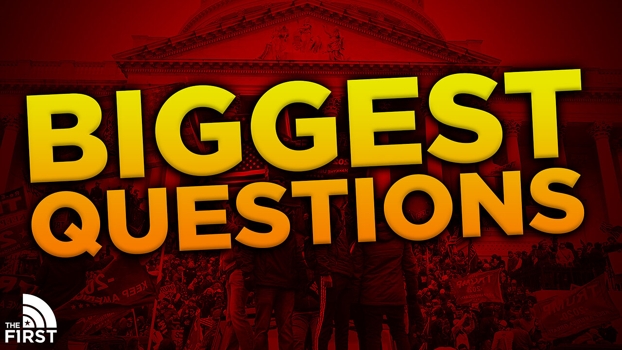 The Biggest January 6th Questions