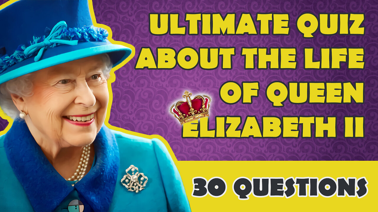 Queen Elizabeth II Ultimate Quiz 👑