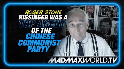 ROGER STONE: KISSINGER WAS A TOP AGENT OF THE CHINESE COMMUNIST PARTY