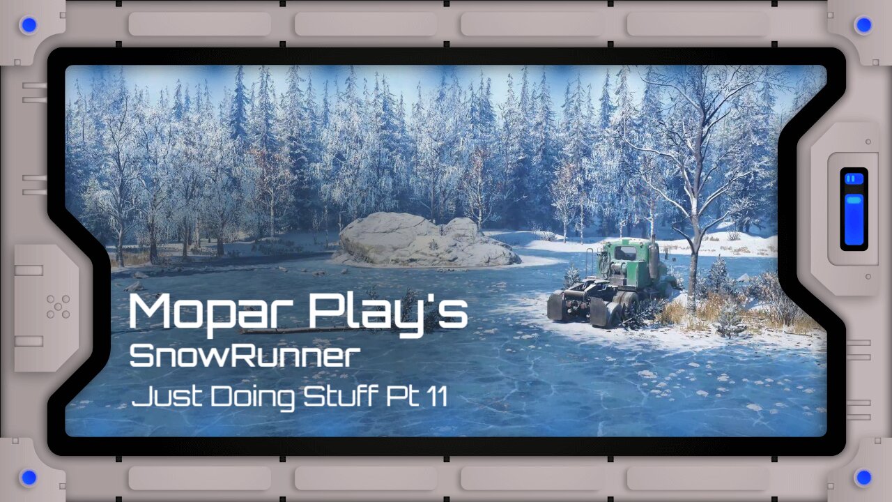 Mopar Play's - SnowRunner - Just Doing Stuff - Part 13 - 2nd Attempt