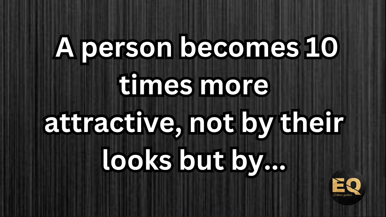 A person becomes 10 times more attractive not by.... Psychology Says